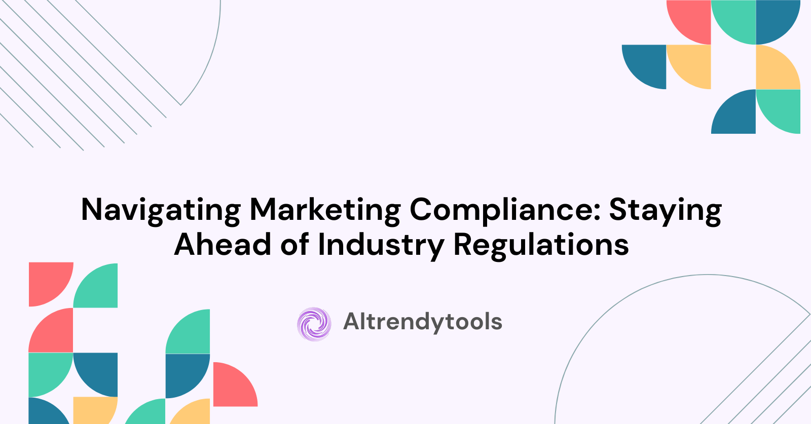 Navigating Marketing Compliance: Staying Ahead of Industry Regulations - AItrendytools